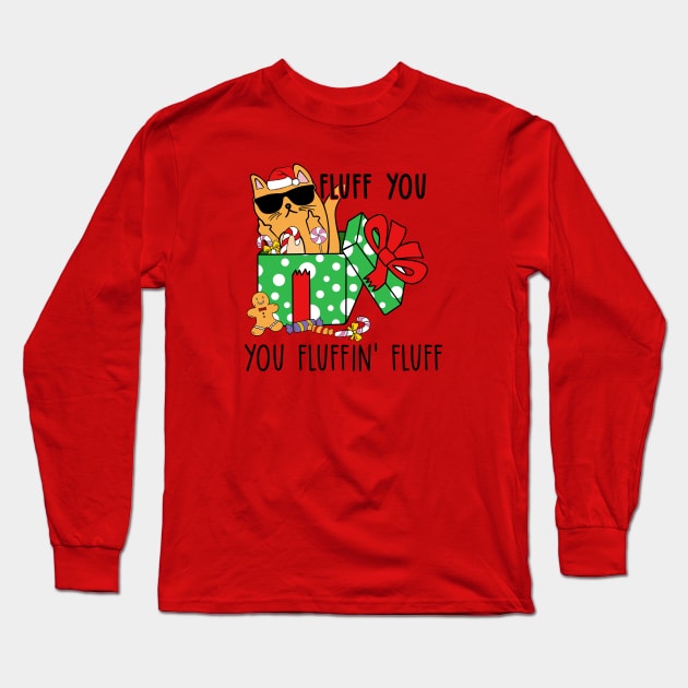 Fluff You, You Fluffin' Fluff - Funny Christmas Cat Long Sleeve T-Shirt by Pop Cult Store